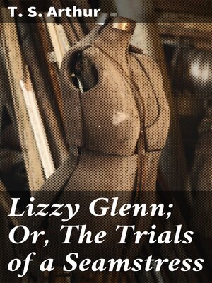 cover image of Lizzy Glenn; Or, the Trials of a Seamstress